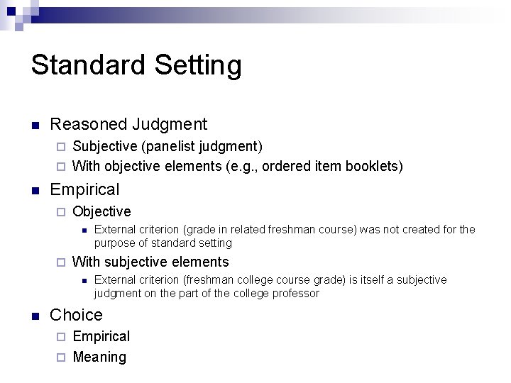 Standard Setting n Reasoned Judgment Subjective (panelist judgment) ¨ With objective elements (e. g.