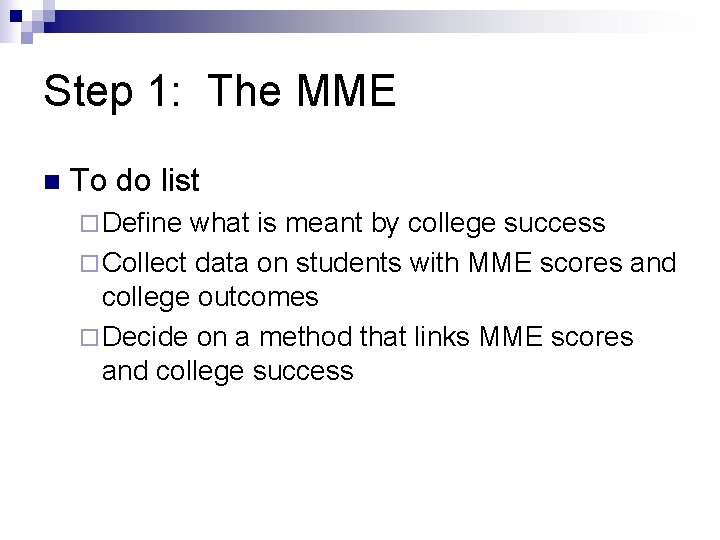 Step 1: The MME n To do list ¨ Define what is meant by