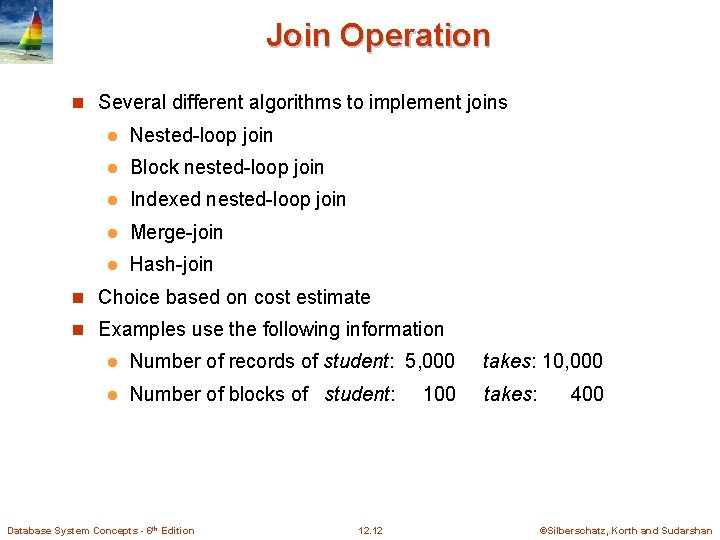 Join Operation n Several different algorithms to implement joins l Nested-loop join l Block