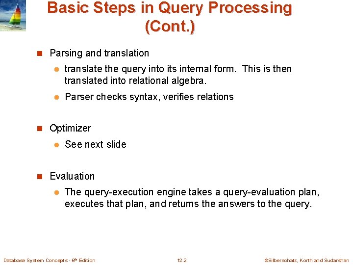 Basic Steps in Query Processing (Cont. ) n Parsing and translation l translate the