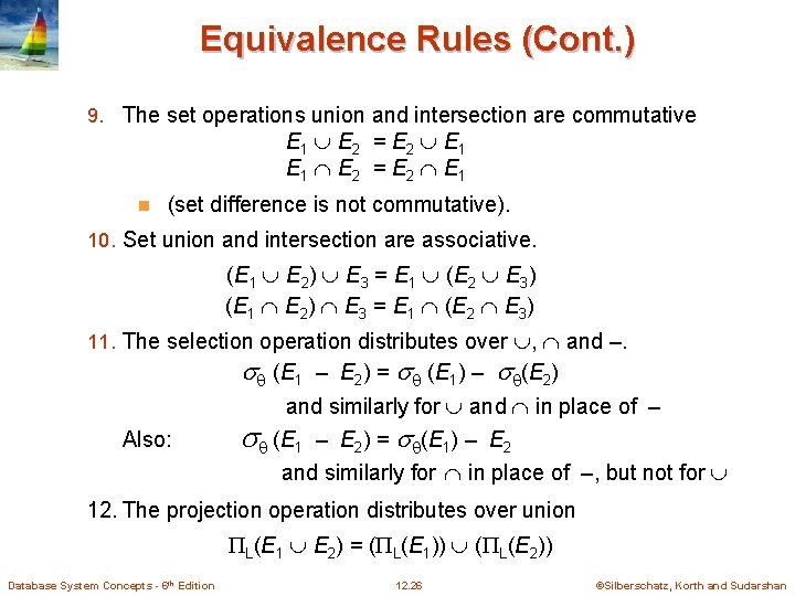 Equivalence Rules (Cont. ) 9. The set operations union and intersection are commutative E