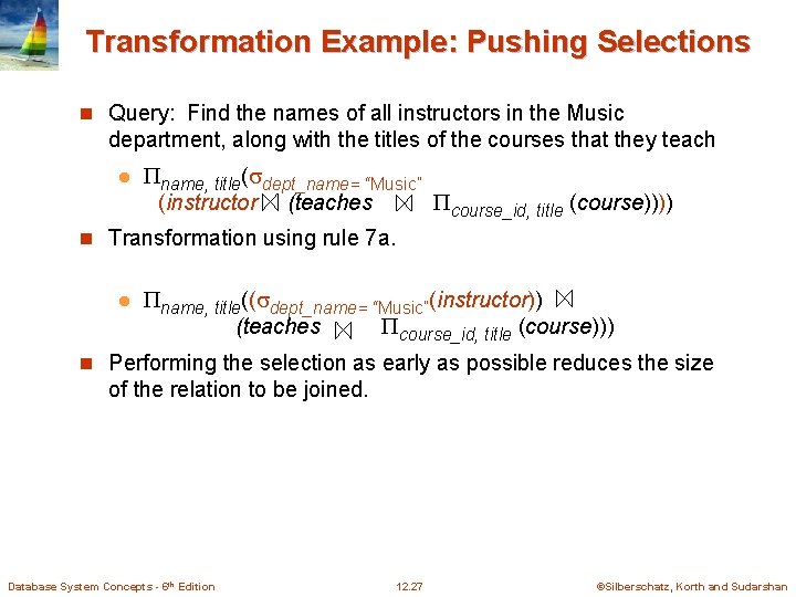 Transformation Example: Pushing Selections n Query: Find the names of all instructors in the
