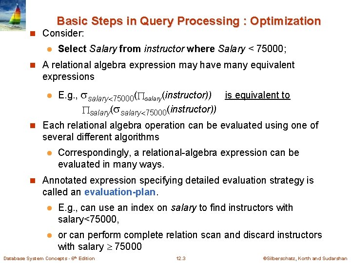 Basic Steps in Query Processing : Optimization n Consider: l Select Salary from instructor
