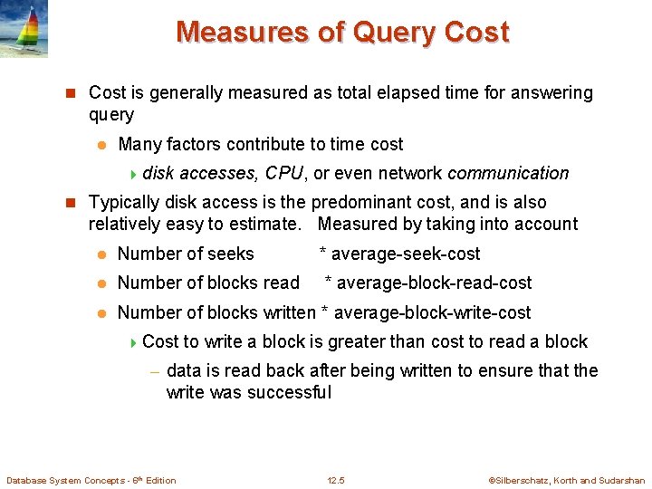Measures of Query Cost n Cost is generally measured as total elapsed time for