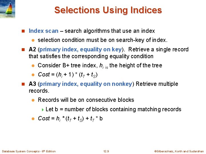 Selections Using Indices n Index scan – search algorithms that use an index l