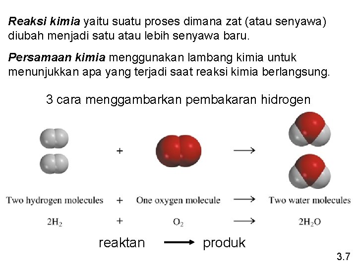 Reaksi kimia yaitu suatu proses dimana zat (atau senyawa) diubah menjadi satu atau lebih