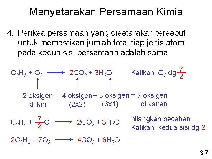 Menyetarakan Persamaan Kimia 4. Periksa persamaan yang disetarakan tersebut untuk memastikan jumlah total tiap