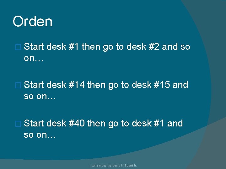 Orden � Start desk #1 then go to desk #2 and so on… �