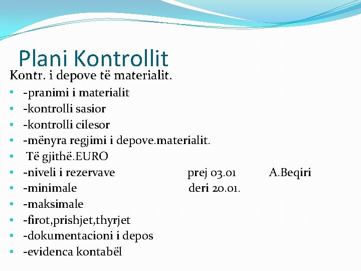 Plani Kontrollit Kontr. i depove të materialit. • -pranimi i materialit • • •