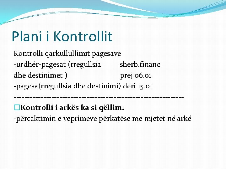 Plani i Kontrollit Kontrolli. qarkullullimit. pagesave -urdhër-pagesat (rregullsia sherb. financ. dhe destinimet ) prej