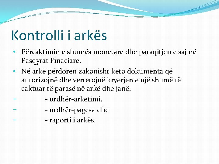 Kontrolli i arkës • Përcaktimin e shumës monetare dhe paraqitjen e saj në Pasqyrat