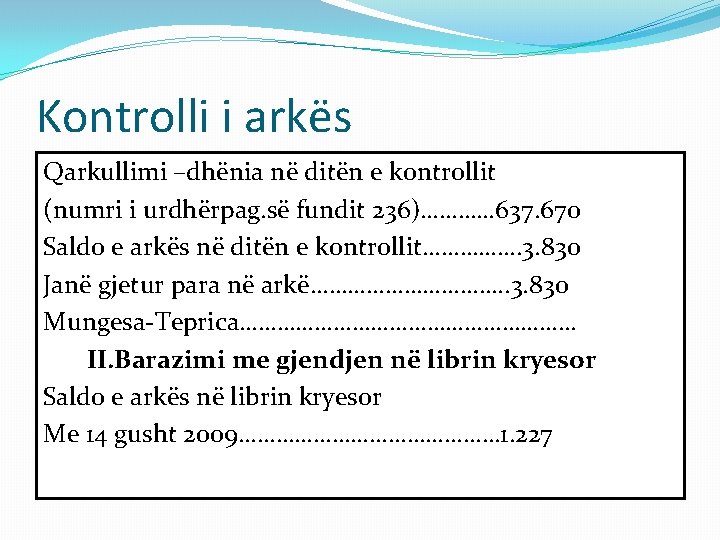 Kontrolli i arkës Qarkullimi –dhënia në ditën e kontrollit (numri i urdhërpag. së fundit