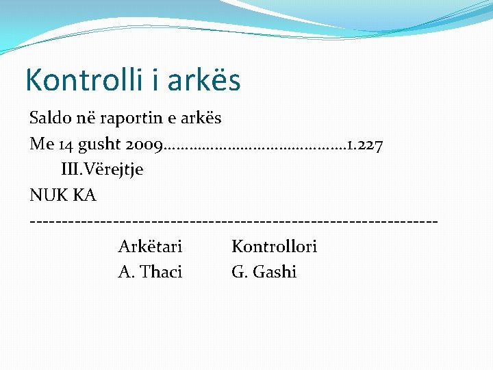 Kontrolli i arkës Saldo në raportin e arkës Me 14 gusht 2009…………………. 1. 227