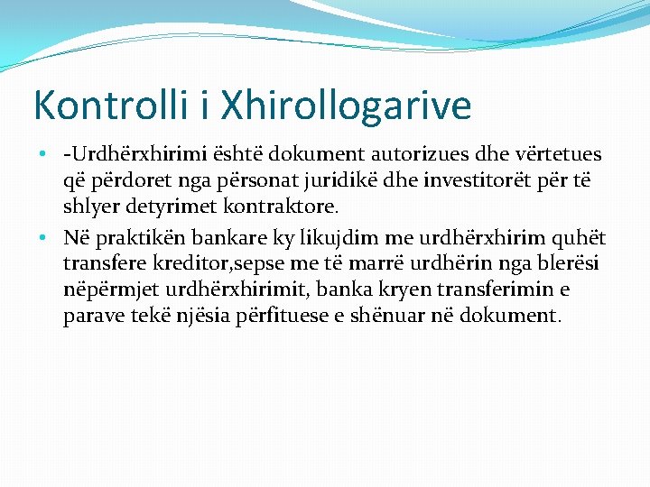 Kontrolli i Xhirollogarive • -Urdhërxhirimi është dokument autorizues dhe vërtetues që përdoret nga përsonat