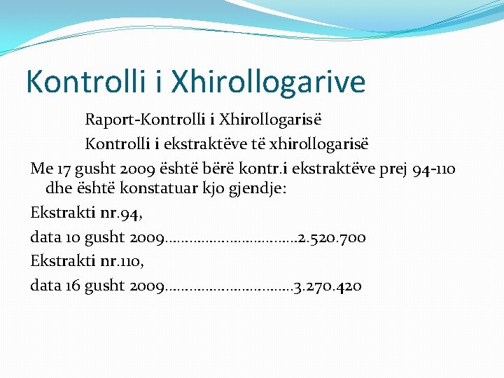 Kontrolli i Xhirollogarive Raport-Kontrolli i Xhirollogarisë Kontrolli i ekstraktëve të xhirollogarisë Me 17 gusht