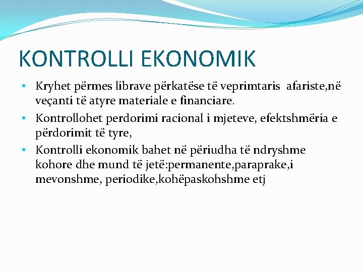 KONTROLLI EKONOMIK • Kryhet përmes librave përkatëse të veprimtaris afariste, në veçanti të atyre