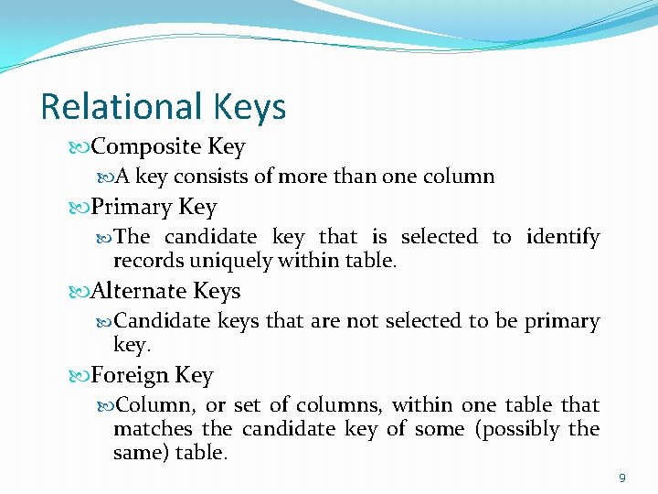 Relational Keys Composite Key A key consists of more than one column Primary Key Relational Keys Composite Key A key consists of more than one column Primary Key