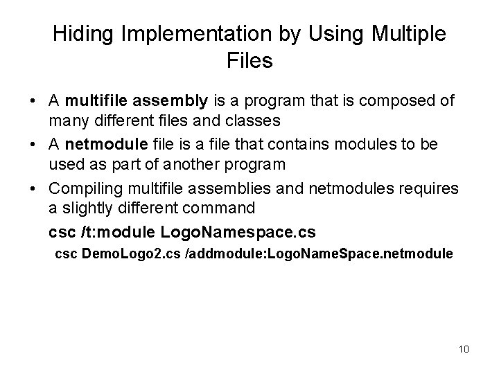 Hiding Implementation by Using Multiple Files • A multifile assembly is a program that