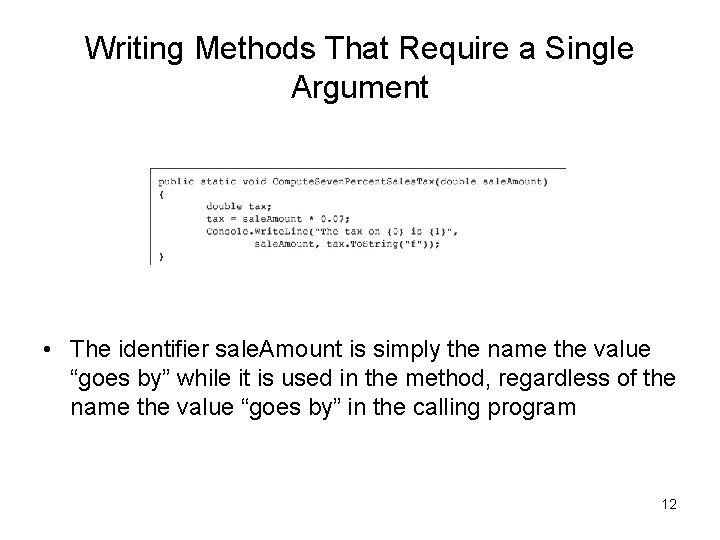 Writing Methods That Require a Single Argument • The identifier sale. Amount is simply