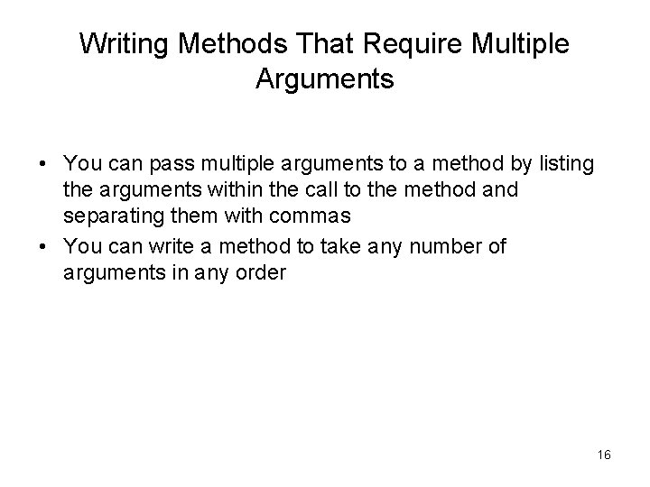 Writing Methods That Require Multiple Arguments • You can pass multiple arguments to a
