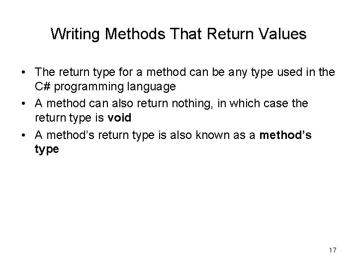 Writing Methods That Return Values • The return type for a method can be