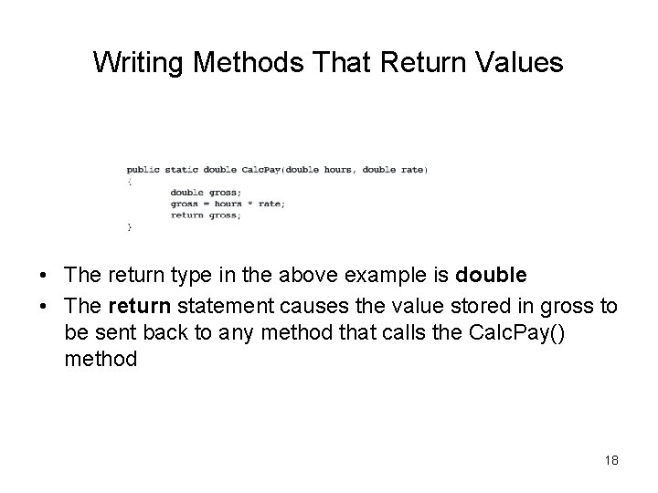 Writing Methods That Return Values • The return type in the above example is
