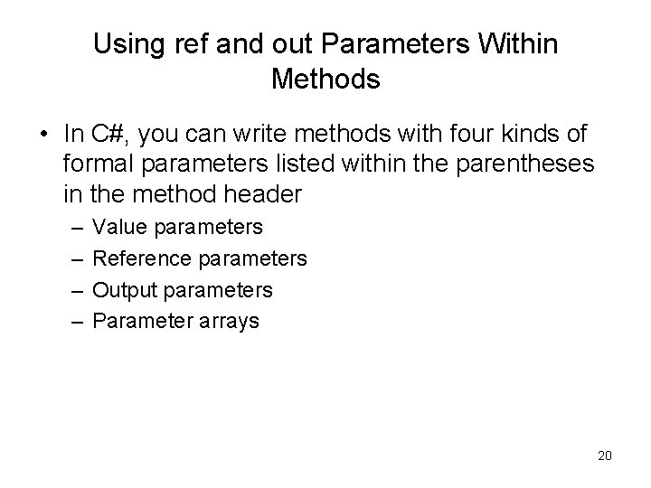 Using ref and out Parameters Within Methods • In C#, you can write methods