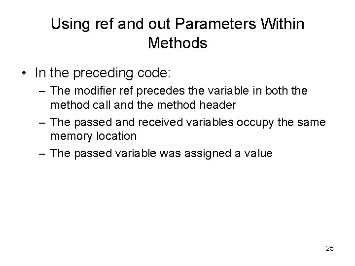 Using ref and out Parameters Within Methods • In the preceding code: – The