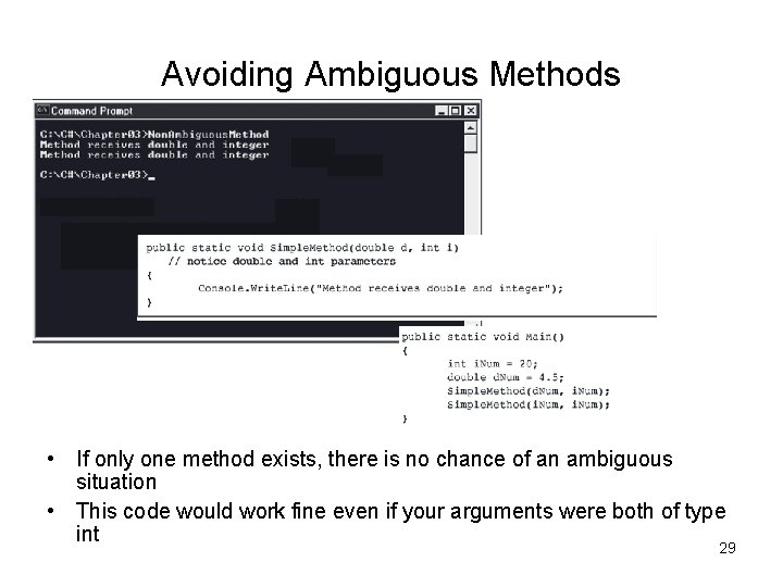 Avoiding Ambiguous Methods • If only one method exists, there is no chance of