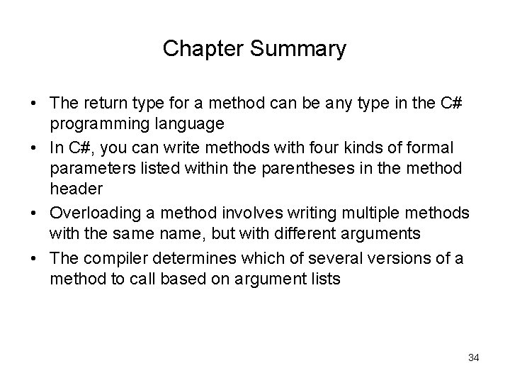 Chapter Summary • The return type for a method can be any type in