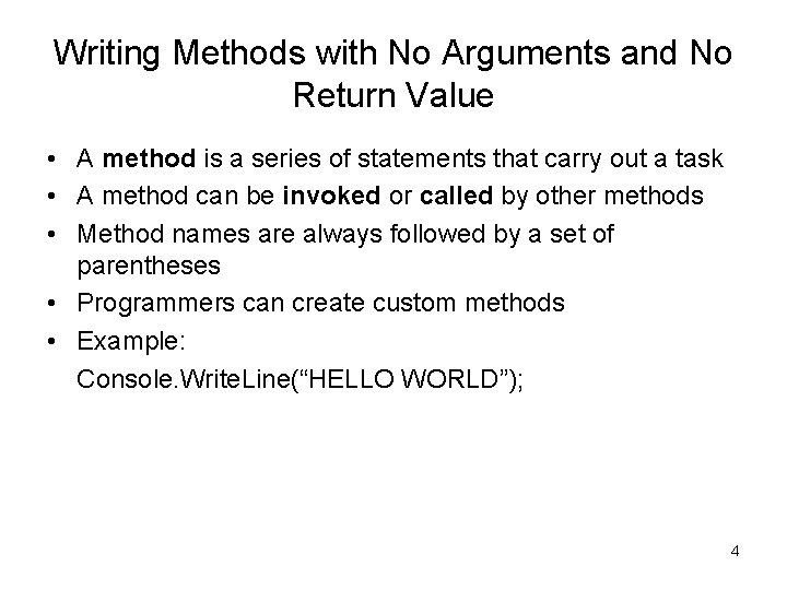 Writing Methods with No Arguments and No Return Value • A method is a