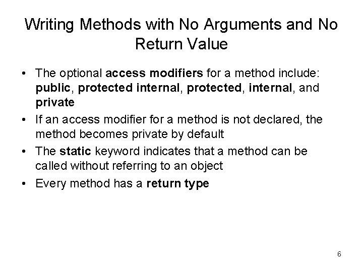 Writing Methods with No Arguments and No Return Value • The optional access modifiers