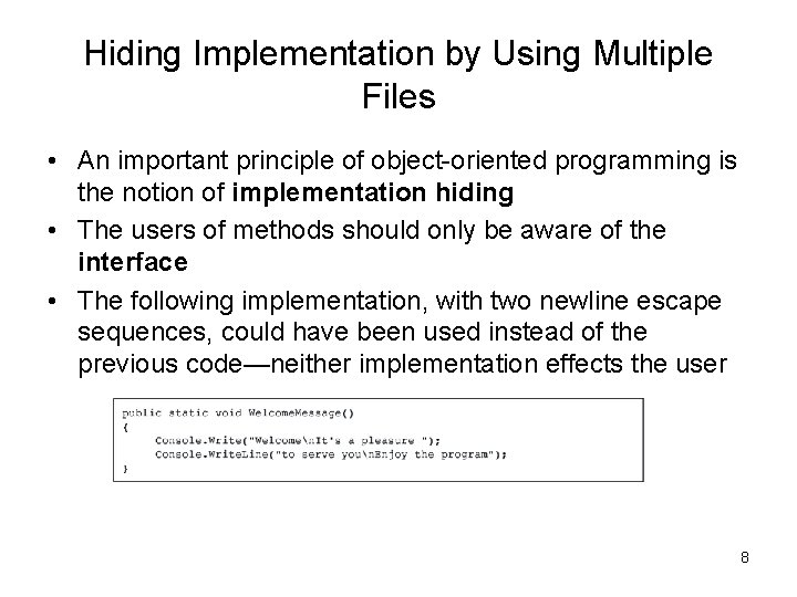 Hiding Implementation by Using Multiple Files • An important principle of object-oriented programming is