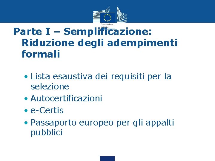 Parte I – Semplificazione: Riduzione degli adempimenti formali • Lista esaustiva dei requisiti per