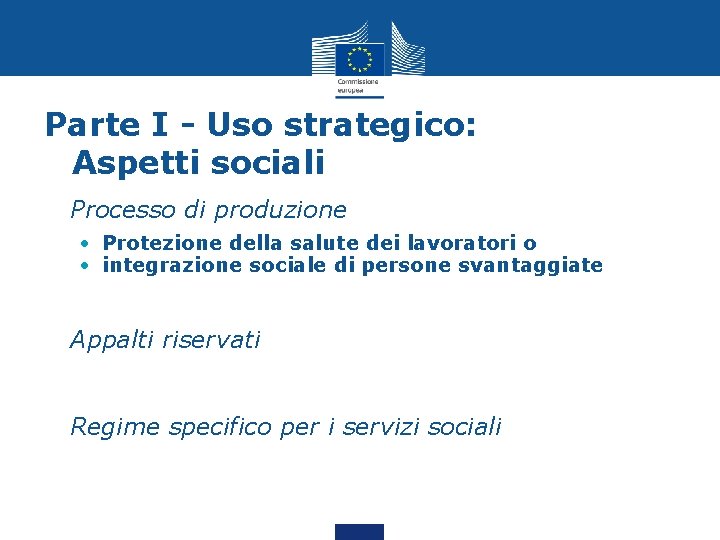 Parte I - Uso strategico: Aspetti sociali • Processo di produzione • Protezione della