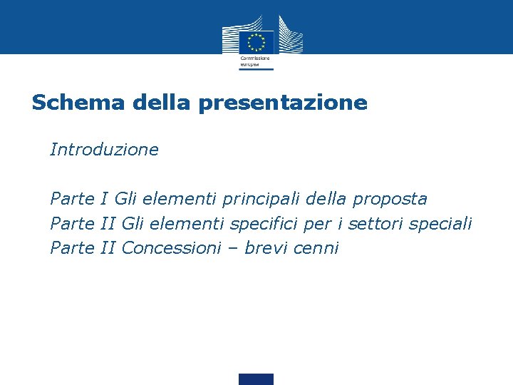 Schema della presentazione • Introduzione • Parte I Gli elementi principali della proposta •