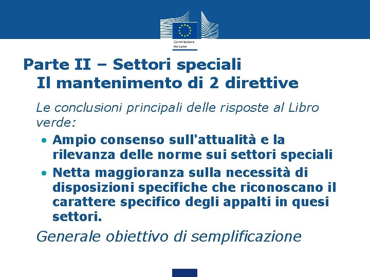 Parte II – Settori speciali Il mantenimento di 2 direttive • Le conclusioni principali