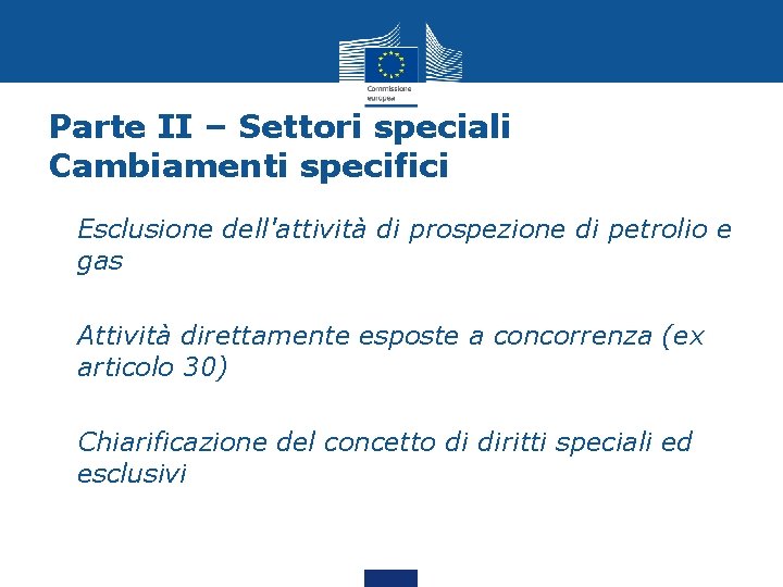 Parte II – Settori speciali Cambiamenti specifici • Esclusione dell'attività di prospezione di petrolio