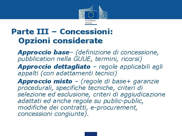 Parte III – Concessioni: Opzioni considerate • Approccio base– (definizione di concessione, pubblication nella