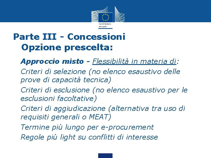 Parte III - Concessioni Opzione prescelta: • Approccio misto - Flessibilità in materia di: