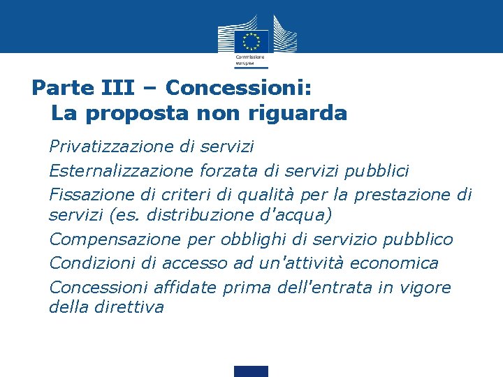 Parte III – Concessioni: La proposta non riguarda • Privatizzazione di servizi • Esternalizzazione