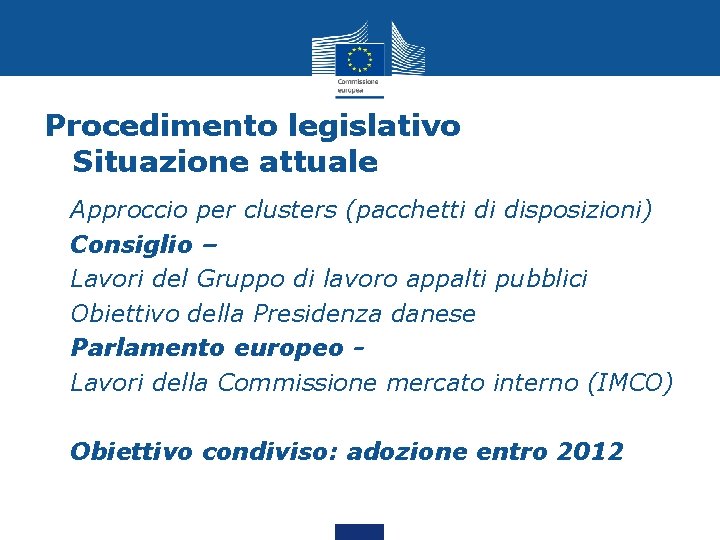 Procedimento legislativo Situazione attuale • • • Approccio per clusters (pacchetti di disposizioni) Consiglio