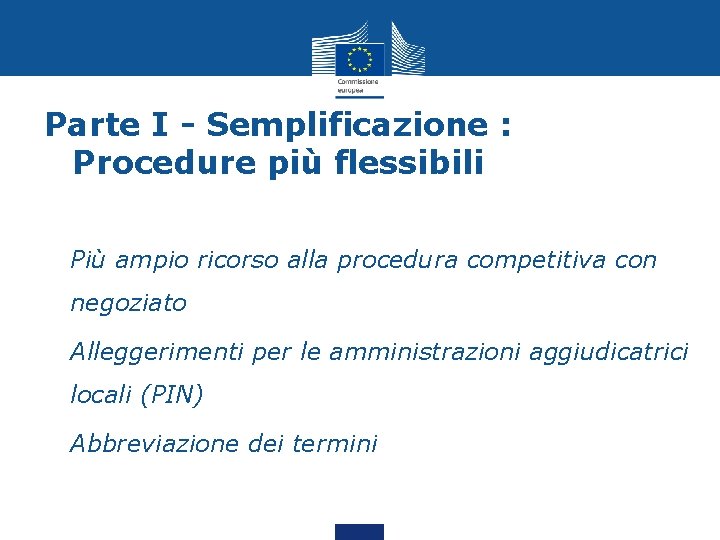 Parte I - Semplificazione : Procedure più flessibili § Più ampio ricorso alla procedura