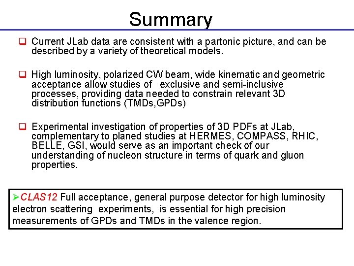 Summary q Current JLab data are consistent with a partonic picture, and can be