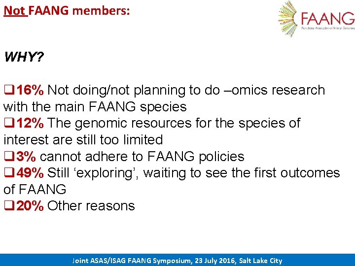 Not FAANG members: WHY? q 16% Not doing/not planning to do –omics research with