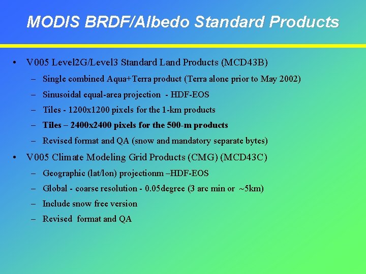 MODIS BRDF/Albedo Standard Products • V 005 Level 2 G/Level 3 Standard Land Products