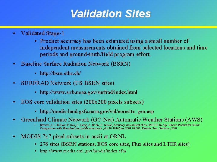 Validation Sites • Validated Stage-1 • Product accuracy has been estimated using a small