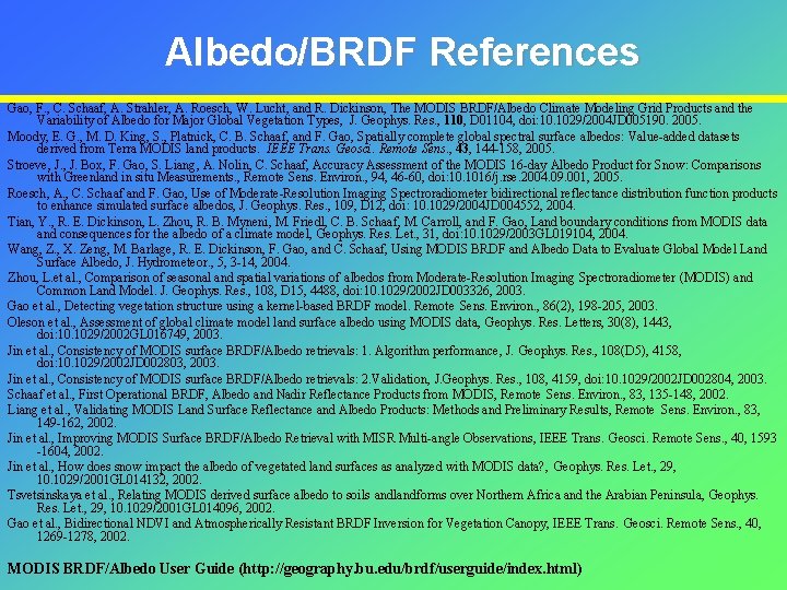 Albedo/BRDF References Gao, F. , C. Schaaf, A. Strahler, A. Roesch, W. Lucht, and