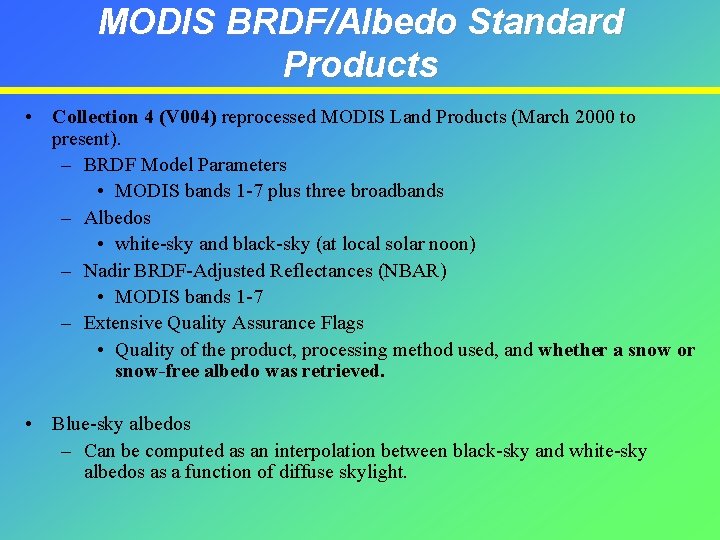 MODIS BRDF/Albedo Standard Products • Collection 4 (V 004) reprocessed MODIS Land Products (March