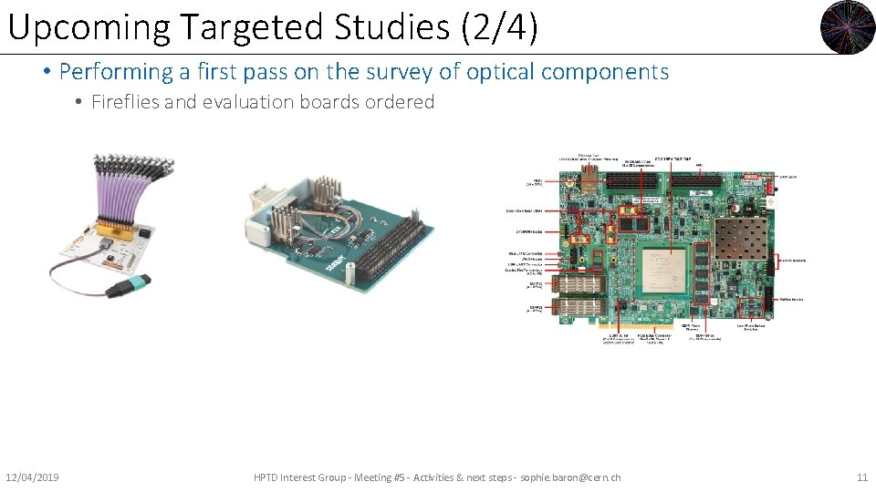 Upcoming Targeted Studies (2/4) • Performing a first pass on the survey of optical